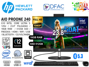AIO HP PROONE 240 G10 INTEL CORE ULTRA 5 125U / 16GB RAM / 512GB SSD / FREEDOS / 23.8" PULGADAS / WIFI / HDMI / BLUETOOTH / ETHERNET / USB / CQ1V5LT#ABM